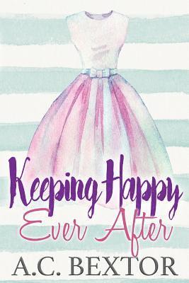 A. C. Bextor - Keeping Happy Ever After, Häftad