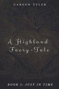 bokomslag A Highland Faerytale: Book One: Just In Time