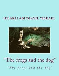 bokomslag The Frogs and the Dog: The Frogs and the Dog