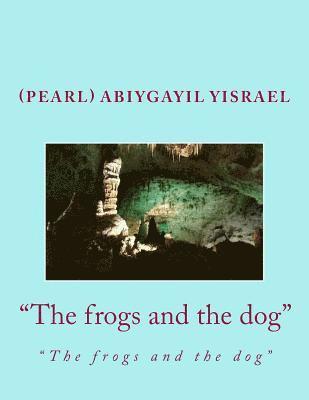 The Frogs and the Dog: The Frogs and the Dog 1