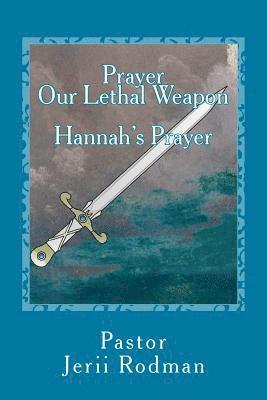 bokomslag Prayer Our Lethal Weapon: Hannahs Prayer: A Prayer of Petition