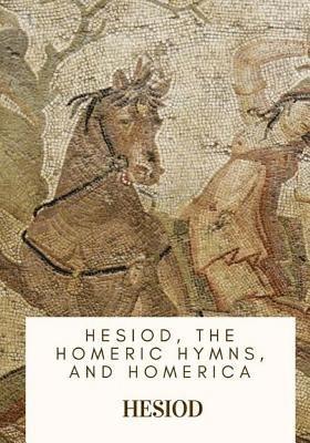 Hesiod, the Homeric Hymns, and Homerica 1