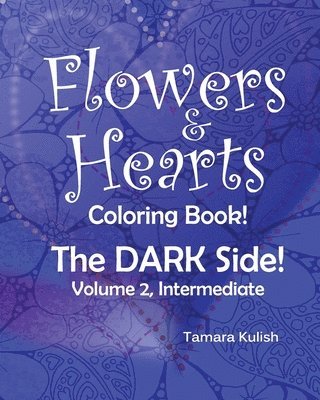 Flowers and Hearts Coloring book, The Dark Side, Vol 2 Intermediate 1