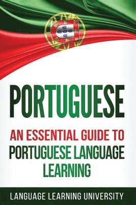 Language Learning University - Portuguese: An Essential Guide to Portuguese Language Learning, Häftad