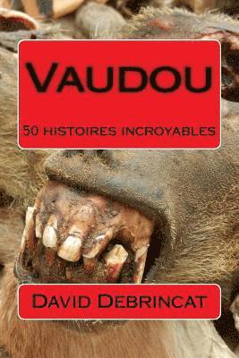 Vaudou: 50 histoires incroyables 1