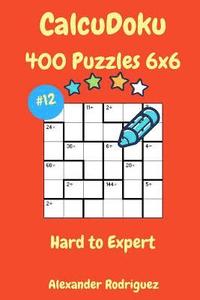 bokomslag CalcuDoku Puzzles - 400 Hard to Expert 6x6 vol. 12