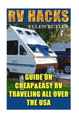 bokomslag RV Hacks: Guide On Cheap&Easy RV Traveling All Over The USA