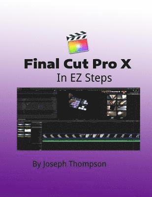 bokomslag Final Cut Pro X: In EZ Steps