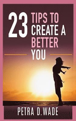 23 Tips To Create A Better You 1