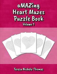 bokomslag aMAZing Heart Mazes Puzzle Book - Volume 1