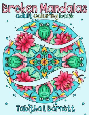 bokomslag Broken Mandalas: a UNIQUE adult MANDALA coloring book