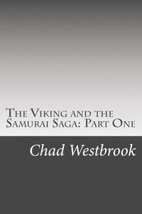 bokomslag The Viking and the Samurai Saga: Part One