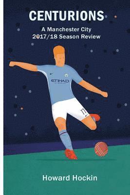 Centurions: A Manchester City 2017/18 Season Review 1