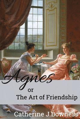 bokomslag Agnes or The Art of Friendship