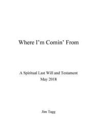 bokomslag Where I'm Comin' from - A Spiritual Last Will and Testament - May 2018