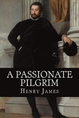 Henry James - A Passionate Pilgrim, Häftad