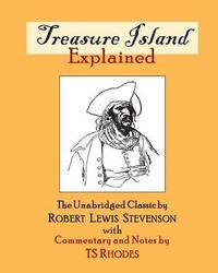 bokomslag Treasure Island Explained: The Complete and Unabridged Classic by Robert Lewis Stevenson with Notes and Explanations by TS Rhodes