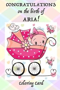 bokomslag CONGRATULATIONS on the birth of ARIA! (Coloring Card): (Personalized Card/Gift) Personal Inspirational Messages & Adult Coloring!