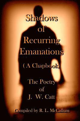 Shadow of Recurring Emanations: (A Chapbook) 1