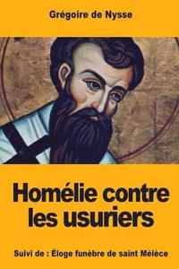 bokomslag Homélie contre les usuriers: Suivi de: Éloge funèbre de saint Mélèce