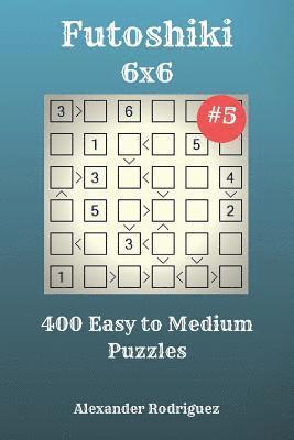bokomslag Futoshiki Puzzles - 400 Easy to Medium 6x6 vol. 5