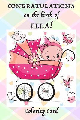Florabella Publishing - CONGRATULATIONS on the birth of ELLA! (Coloring Card): (Personalized Card/Gift) Personal Inspirational Quotes & Messages, Adult Coloring!, Häftad