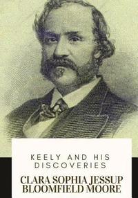 bokomslag Keely and His Discoveries