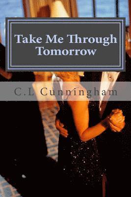 C. L. Cunningham - Take Me Through Tomorrow, Häftad