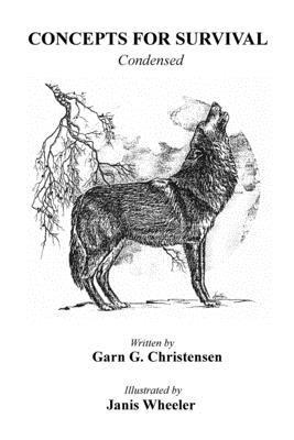 Garn G. Christensen - Survival Concepts Condensed: A book that can save your life in more than one way: in the wilderness or in your everyday survival, Häftad