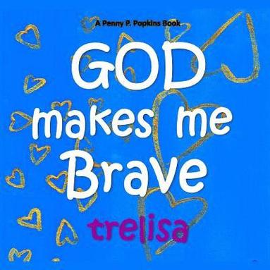 bokomslag GOD Makes Me Brave: A Penny P. Popkins Book