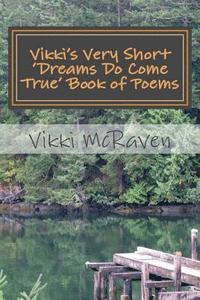 bokomslag Vikki's Very Short 'Dreams Do Come True' Book of Poems: 11 Love Inspired Poems