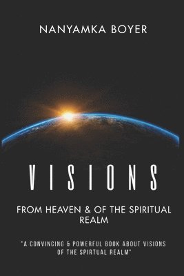 bokomslag Visions From Heaven & Of The Spiritual Realm