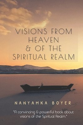 Visions From Heaven & Of The Spiritual Realm