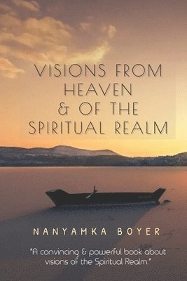 Visions From Heaven & Of The Spiritual Realm 1