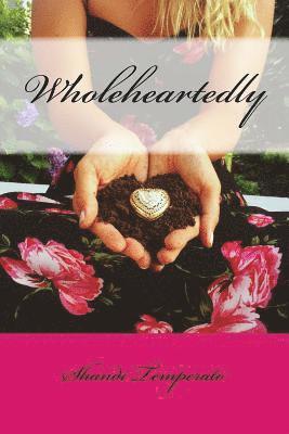 Wholeheartedly 1