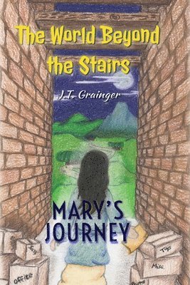 The World Beyond the Stairs: Mary's Journey 1