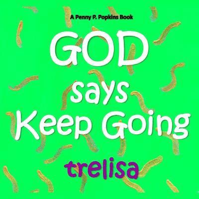 GOD Says Keep Going: A Penny P. Popkins Book 1