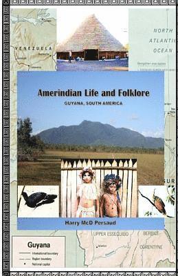 Amerindian Life and Folklore (Guyana, South America) 1