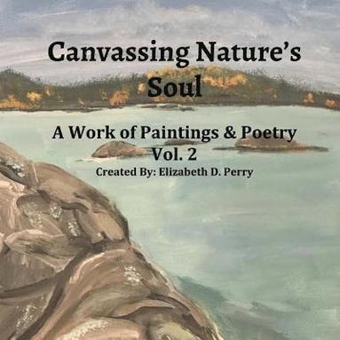 bokomslag Canvassing Nature's Soul: A Work Of Poetry and Poems