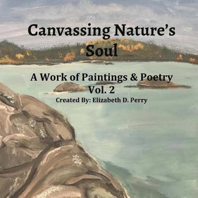 Canvassing Nature's Soul: A Work Of Poetry and Poems 1