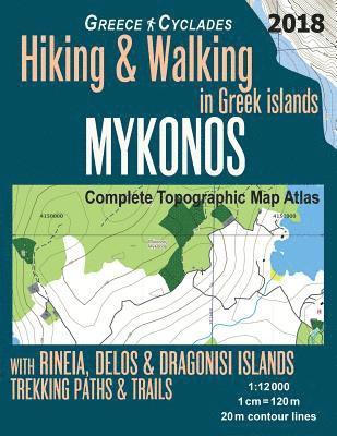 Mykonos Greece Cyclades Complete Topographic Map Atlas Hiking & Walking in Greek Islands Rineia, Delos & Dragonisi Islands Trekking Paths & Trails 1 1