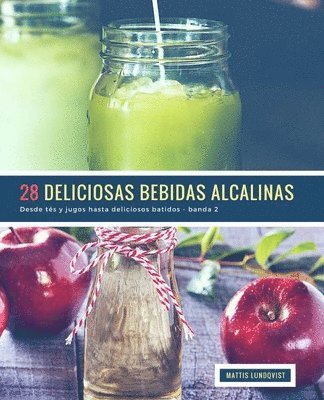 28 Deliciosas Bebidas Alcalinas - banda 2: Desde tés y jugos hasta deliciosos batidos 1