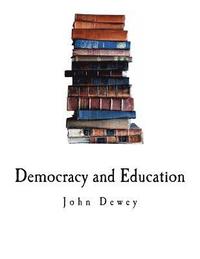 bokomslag Democracy and Education: An Introduction to the Philosophy of Education