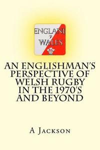 bokomslag An Englishman's perspective of Welsh rugby in the 1970's and beyond