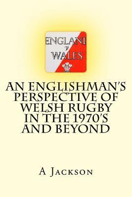 An Englishman's perspective of Welsh rugby in the 1970's and beyond 1