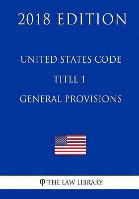 bokomslag United States Code - Title 1 - General Provisions (2018 Edition)