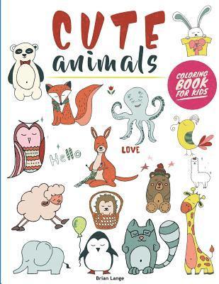 Cute Animals Coloring Book for Kids: Creative and Fun Animal Coloring Book for Kids (Preschool, Age 3-5) 1