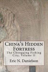 bokomslag China's Hidden Fortress, Volume II: The Chongqing Fishing City