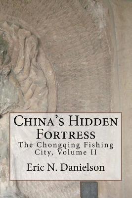 China's Hidden Fortress, Volume II: The Chongqing Fishing City 1