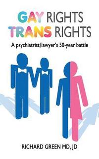 bokomslag Gay Rights Trans Rights: A Psychiatrist/lawyer's 50-Year Battle